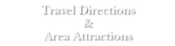 Travel Directions & Area Attractions